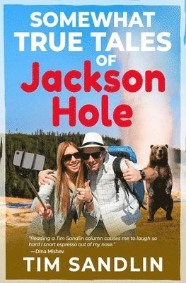 Tim Sandlin - Somewhat True Tales of Jackson Hole, Häftad