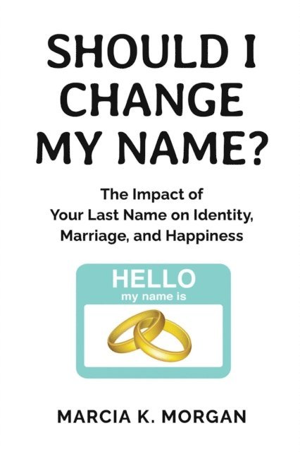 Marcia K Morgan - Should I Change My Name?, E-bok