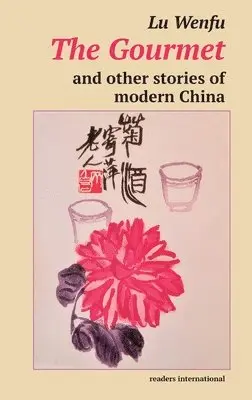 Lu Wenfu - Gourmet, The, and other stories of modern China, Häftad. Tillgänglighet: Lägg i varukorg