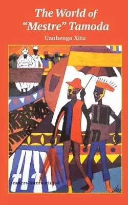 A. Uanhenga Xitu - World of "Mestre" Tamoda, Häftad. Tillgänglighet: Lägg i varukorg