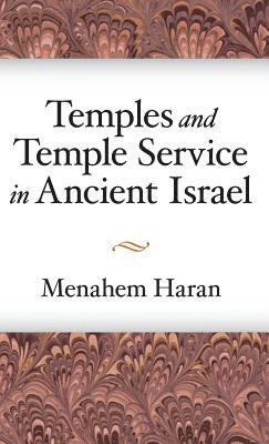 Menahem Haran - Temples and Temple-Service in Ancient Israel, Inbunden