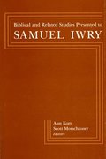 Biblical and Related Studies Presented to Samuel Iwry