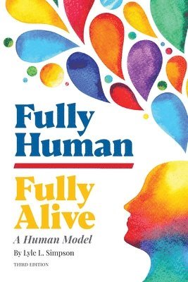 Lyle L. Simpson - Fully Human/Fully Alive: A Human Model, Häftad