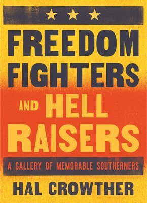 Hal Crowther - Freedom Fighters and Hell Raisers, Inbunden