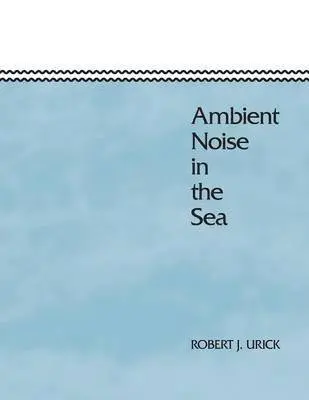 Robert J Urick - Ambient Noise in the Sea, Häftad. Tillgänglighet: Lägg i varukorg