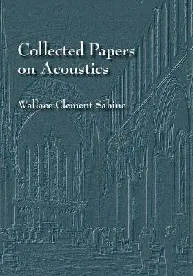 Wallace C Sabine - Collected Papers on Acoustics, Häftad. Tillgänglighet: Lägg i varukorg