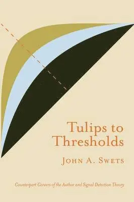 Swets A. John - Tulips to Thresholds, Häftad. Tillgänglighet: Lägg i varukorg