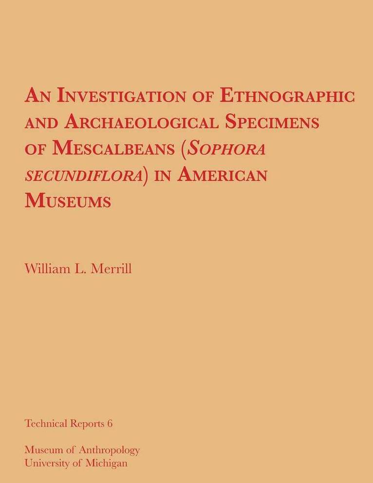 William L. Merrill - Investigation of Ethnographic and Archaeological Specimens of Mescalbeans (Sophora secundiflora) in American Museums, Häftad. Tillgänglighet: Tillfälligt slut