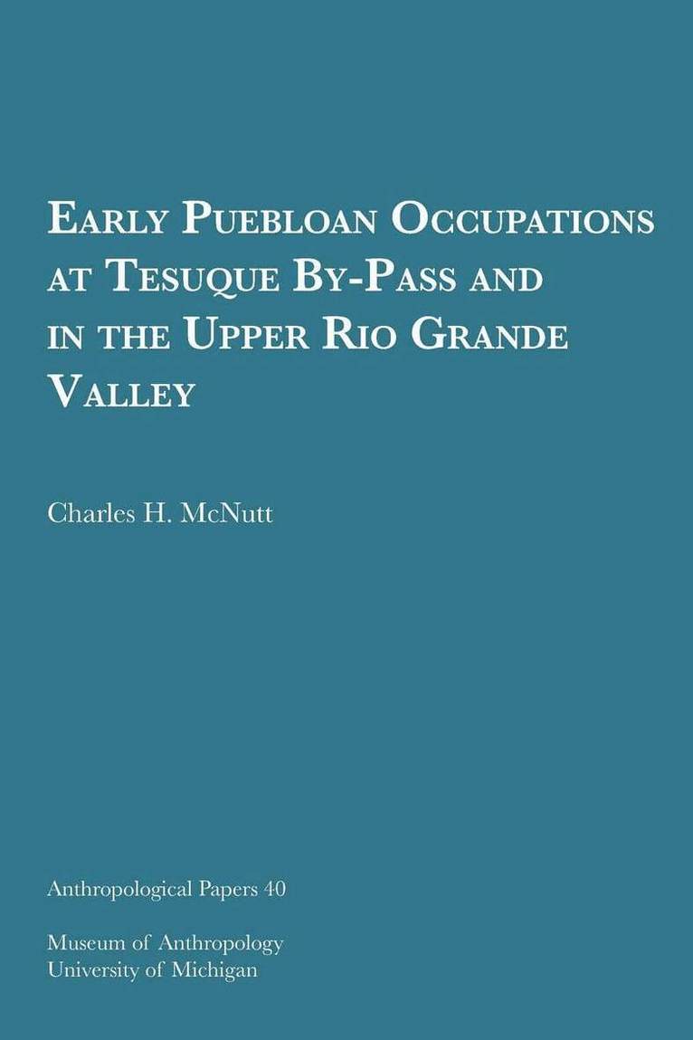 Charles H. McNutt - Early Puebloan Occupations at Tesuque By-Pass and in the Upper Rio Grande Valley, Häftad