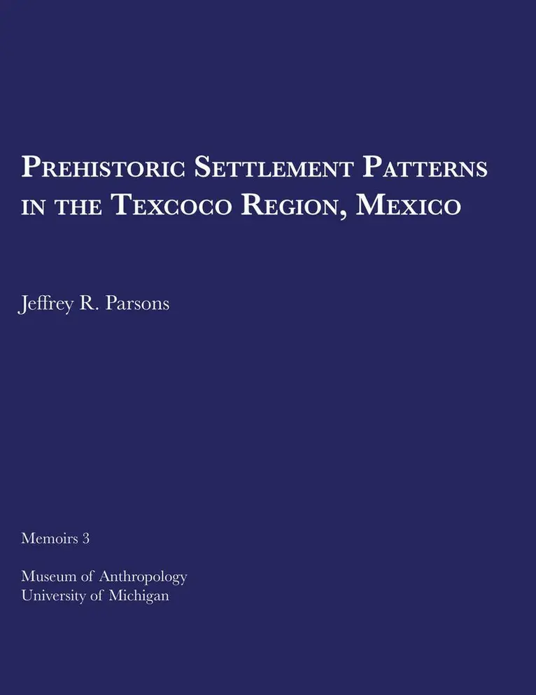 Jeffrey R. Parsons - Prehistoric Settlement Patterns in the Texcoco Region, Mexico, Häftad. Tillgänglighet: Tillfälligt slut