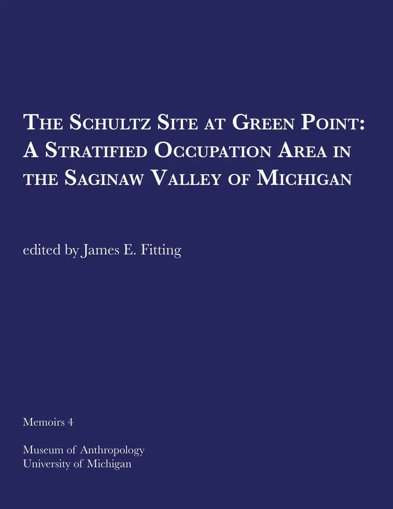 James E. Fitting - Schultz Site at Green Point: A Stratified Occupation Area in the Saginaw Valley of Michigan, Häftad. Tillgänglighet: Tillfälligt slut