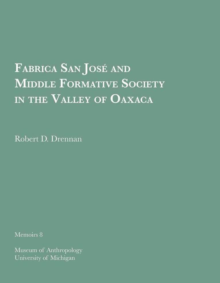 Robert D. Drennan - Fabrica San Jose and Middle Formative Society in the Valley of Oaxaca, Häftad