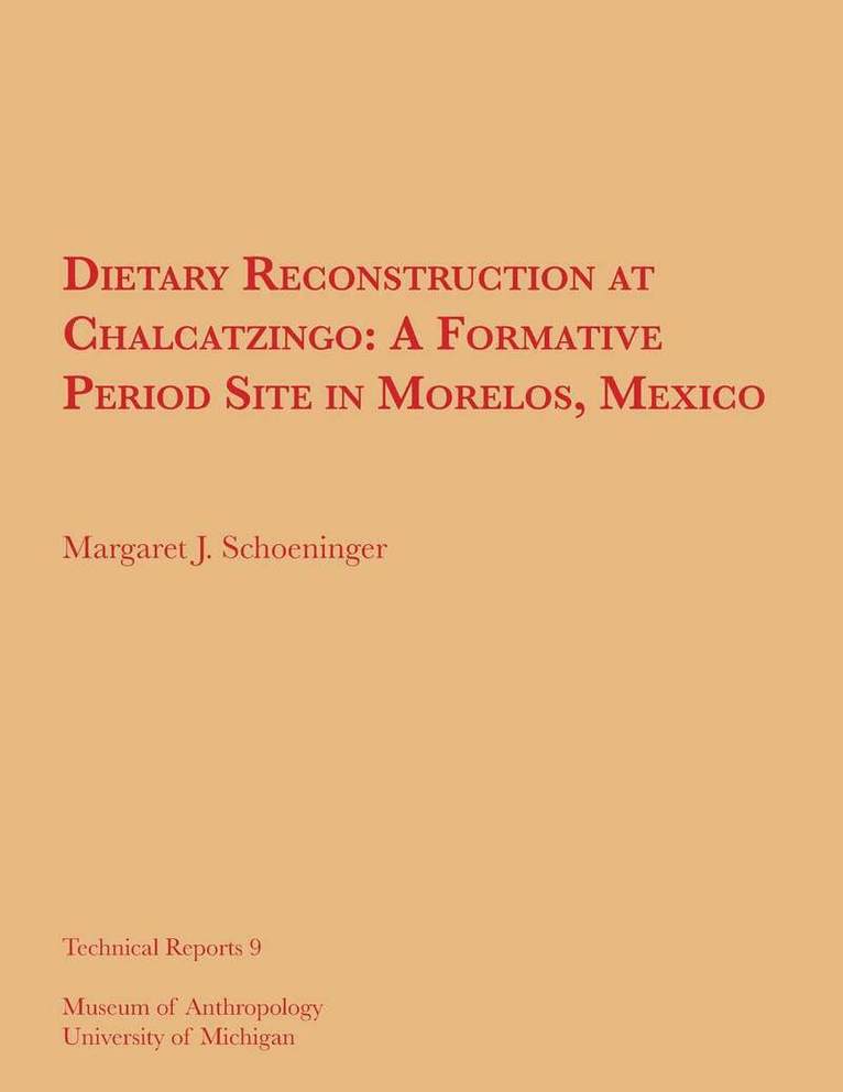 Margaret J. Schoeninger - Dietary Reconstruction at Chalcatzingo, Häftad. Tillgänglighet: Tillfälligt slut