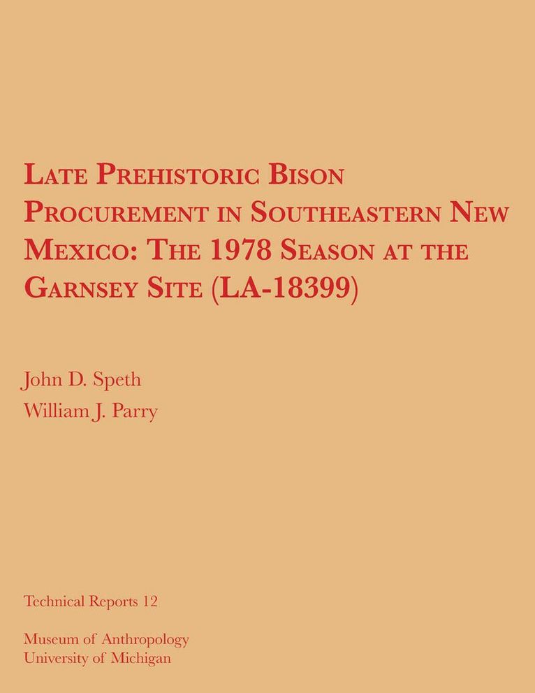 John D. Speth, William J. Parry - Late Prehistoric Bison Procurement in Southeastern New Mexico, Häftad. Tillgänglighet: Tillfälligt slut