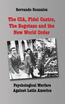 Servando Gonzalez - CIA, Fidel Castro, the Bogotazo and the New World Order, Häftad. Tillgänglighet: Lägg i varukorg