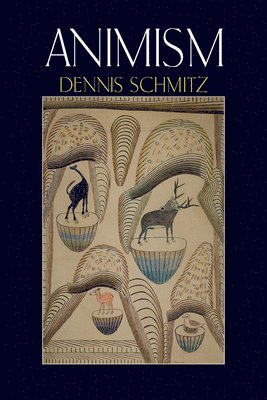 Dennis Schmitz - Animism, Häftad. Tillgänglighet: Tillfälligt slut