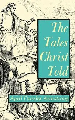 April Oursler Armstrong - Tales Christ Told, Häftad. Tillgänglighet: Lägg i varukorg