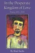 Brad Sachs - In the Desperate Kingdom of Love: Poems 2001-2004, Häftad. Tillgänglighet: Tillfälligt slut