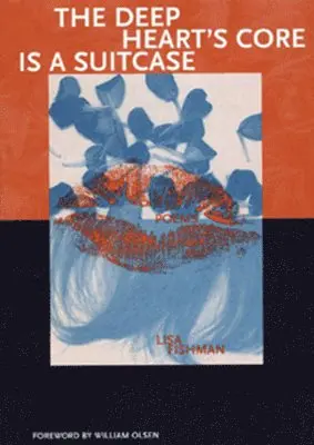 Lisa Fishman - Deep Heart's Core is a Suitcase, Inbunden. Tillgänglighet: Tillfälligt slut
