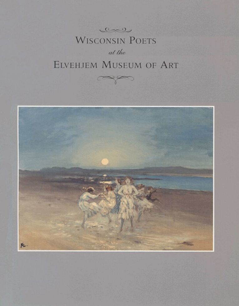 University of Wisconsin Press - Wisconsin Poets at the Elvehjem Museum of Art, Häftad. Tillgänglighet: Tillfälligt slut