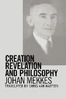 Johan P. A. Mekkes - Creation, Revelation, and Philosophy, Häftad. Tillgänglighet: Lägg i varukorg