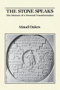 The Stone Speaks: The Memoir of a Personal Transformation