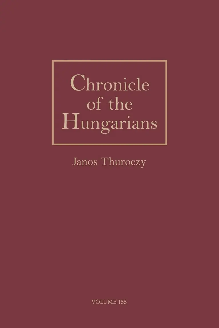 Janos Thuroczy - Chronicle of the Hungarians, Inbunden. Tillgänglighet: Lägg i varukorg