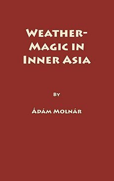 A Molnár - Weather-Magic in Inner Asia, Inbunden