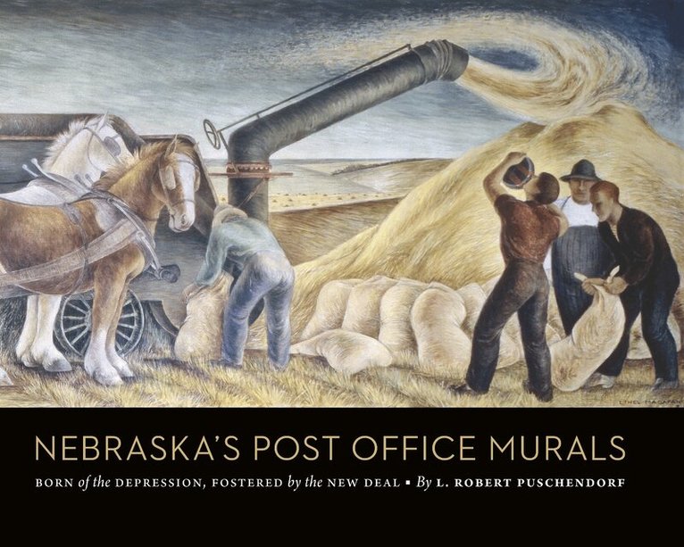 L. Robert Puschendorf - Nebraska's Post Office Murals, Inbunden