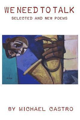 Michael Castro - We Need to Talk: Selected and New Poems, 1970 - 2016, Häftad