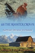 As the Rooster Crows Earthian OKness Increases