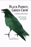 Houshang Golshiri, Moayyad Heshmat - Black Parrot, Green Crow, Häftad. Tillgänglighet: Lägg i varukorg