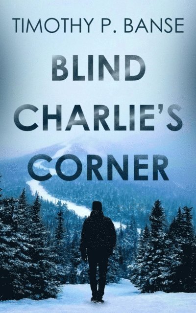 Timothy P. Banse - Blind Charlies' Corner, E-bok
