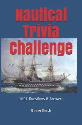 Binnie Smith I. - Nautical Trivia: 1000 + Questions and Answers, Häftad. Tillgänglighet: Lägg i varukorg