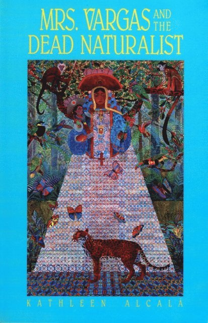 Kathleen Alcala - Mrs. Vargas and the Dead Naturalist, E-bok