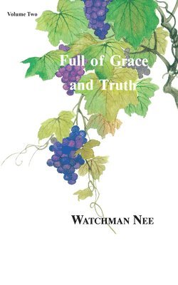 Watchman Nee - Full of Grace and Truth Vol 2, Häftad