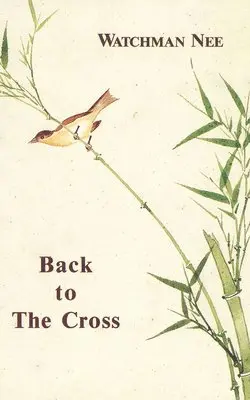Watchman Nee - Back to the Cross, Häftad. Tillgänglighet: Lägg i varukorg