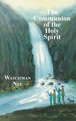 Watchman Nee - The Communion of the Holy Spirit, Häftad