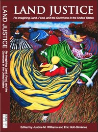 Land Justice: Re-imagining Land, Food, and the Commons