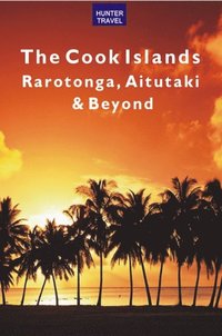 Cook Islands: Rarotonga, Aitutaki & Beyond