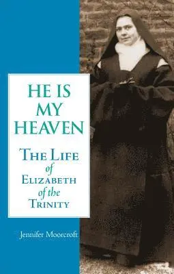 Jennifer Moorcroft - He is My Heaven: The Life of Elizabeth of the Trinity, Häftad. Tillgänglighet: Lägg i varukorg