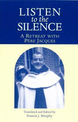 Listen to the Silence: A Retreat with Pere Jacques, Häftad