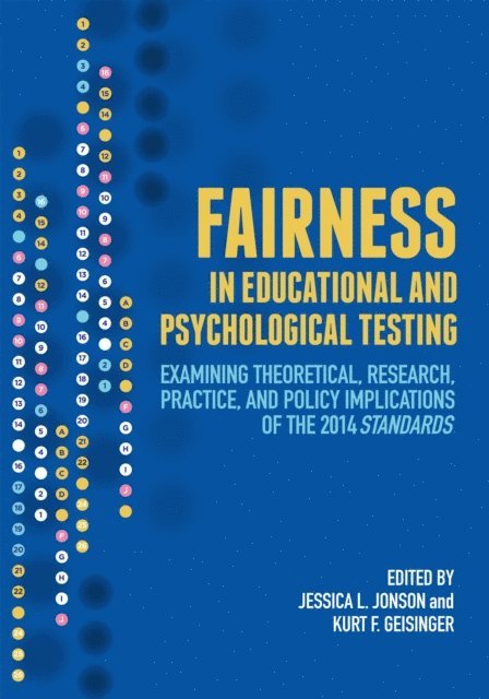 Geisinger Kurt F. Geisinger, Jonson Jessica L. Jonson - Fairness in Educational and Psychological Testing: Examining Theoretical, Research, Practice, and Policy Implications of the 2014 Standards, E-bok