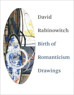 David Rabinowitch: Birth of Romanticism Drawings, Inbunden