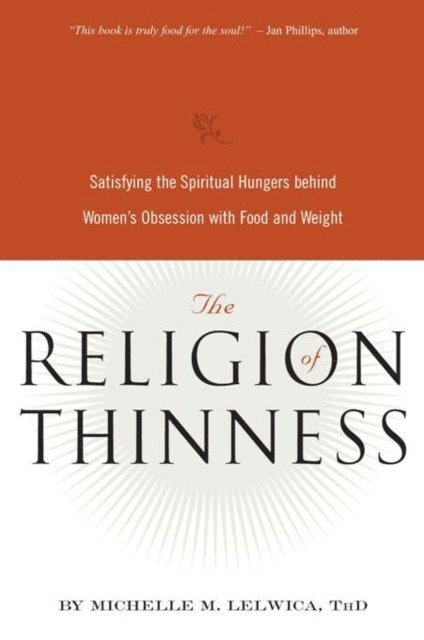 Michelle M. Lelwica - Religion of Thinness, E-bok