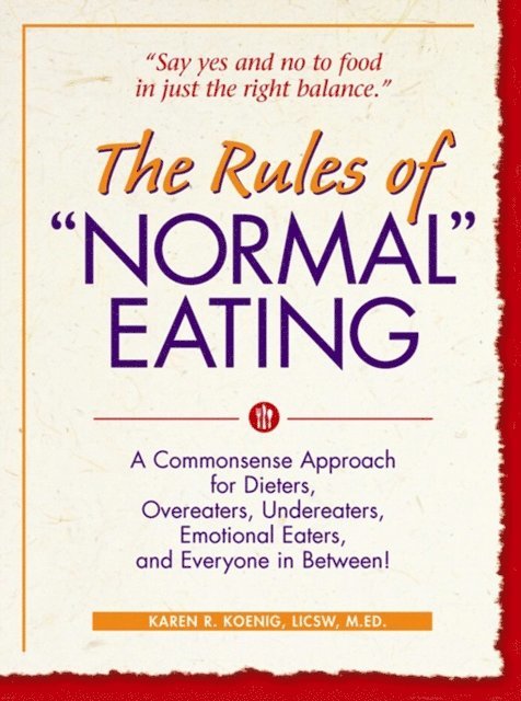 Karen R. Koenig - Rules of &quote;Normal&quote; Eating, E-bok