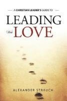 Alexander Strauch - Leading with Love, Häftad
