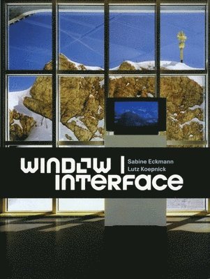 Sabine Eckmann, Lutz P. Koepnick - Window - Interface, Häftad. Tillgänglighet: Tillfälligt slut
