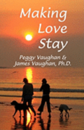 Making Love Stay: Everything You Ever Knew About Love But Forgot