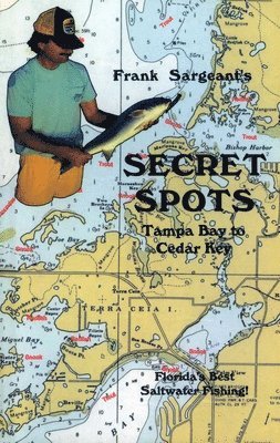 Frank Sargeant - Secret Spots--Tampa Bay to Cedar Key, Häftad
